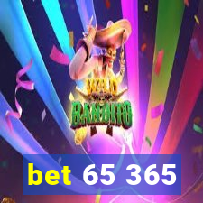 bet 65 365